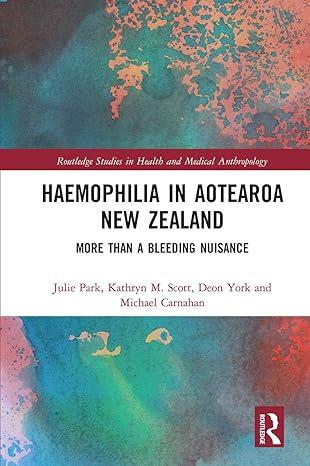 haemophilia in aotearoa new zealand 1st edition julie park, kathryn scott, deon york, michael carnahan