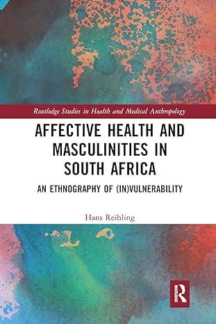 affective health and masculinities in south africa 1st edition hans reihling 1032237031, 978-1032237039