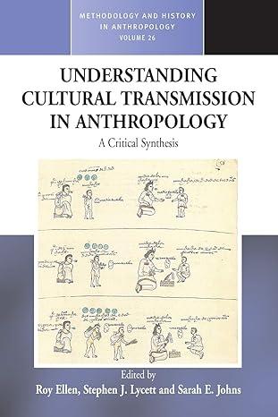 understanding cultural transmission in anthropology 1st edition roy ellen, stephen j. lycett, sarah e. johns