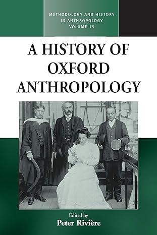 a history of oxford anthropology 1st edition peter rivière 1845456998, 978-1845456993