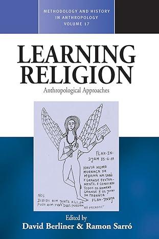 learning religion anthropological approaches 1st edition david berliner, ramon sarró 1845455940,