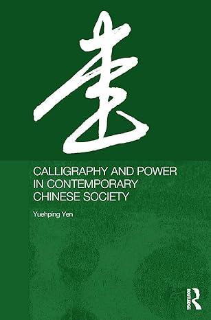calligraphy and power in contemporary chinese society 1st edition yuehping yen 0415646367, 978-0415646369