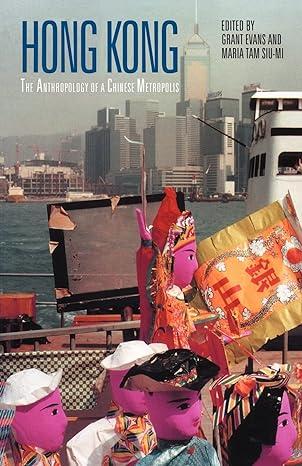 hong kong anthropological essays on a chinese metropolis 1st edition grant evans, maria tam 070070602x,