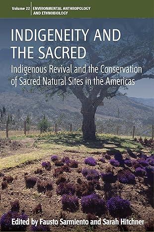 indigeneity and the sacred indigenous revival and the conservation of sacred natural sites in the americas
