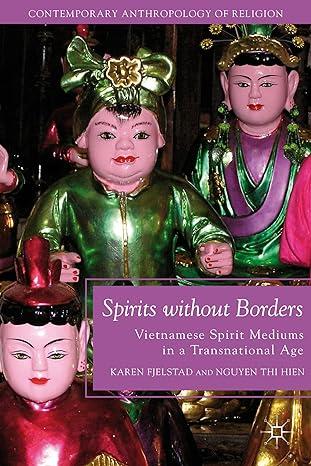 spirits without borders vietnamese spirit mediums in a transnational age 2011 edition k. fjelstad, n. hien
