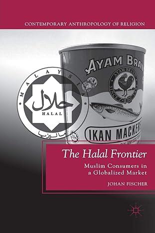 the halal frontier muslim consumers in a globalized market 1st edition j. fischer 0230114180, 978-0230114180