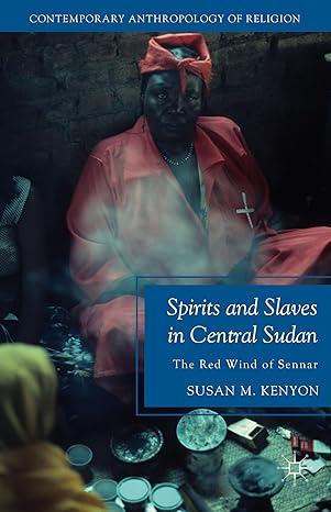 spirits and slaves in central sudan the red wind of sennar 2012 edition susan m. kenyon 1137534796,