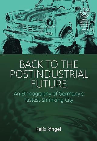 back to the postindustrial future 1st edition felix ringel 178920805x, 978-1789208054