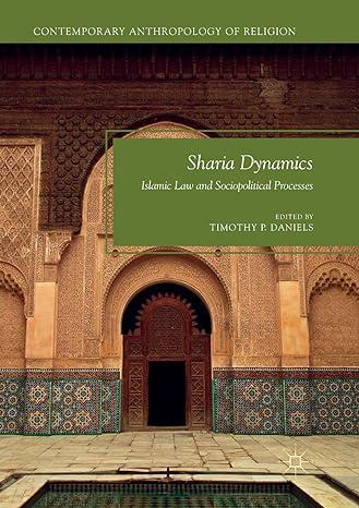 sharia dynamics islamic law and sociopolitical processes 2017 edition timothy p. daniels 3319833502,