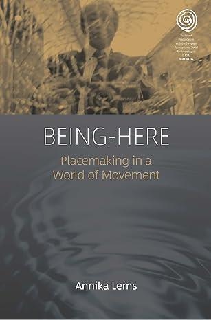 being here placemaking in a world of movement 1st edition annika lems 1800734409, 978-1800734401