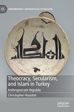theocracy secularism and islam in turkey anthropocratic republic 2021 edition christopher houston 3030796566,