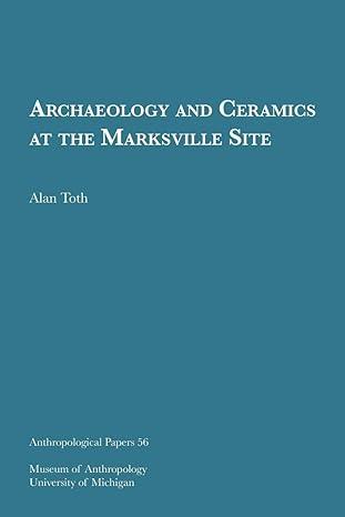 archaeology and ceramics at the marksville site 1st edition alan toth 0932206549, 978-0932206541