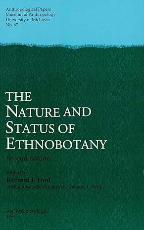 the nature and status of ethnobotany 2nd edition richard i. ford 0915703386, 978-0915703388