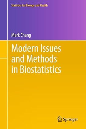 modern issues and methods in biostatistics 1st edition mark chang 1461429455, 978-1461429456