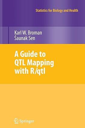 a guide to qtl mapping with r qtl 1st edition karl w. broman, saunak sen 1461417082, 978-1461417088