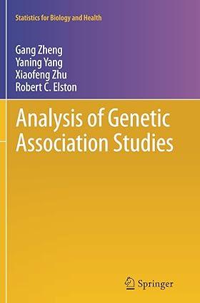 analysis of genetic association studies 1st edition gang zheng, yaning yang, xiaofeng zhu, robert c. elston