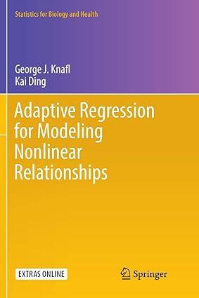 adaptive regression for modeling nonlinear relationships 1st edition george j. knafl, kai ding 3319816381,