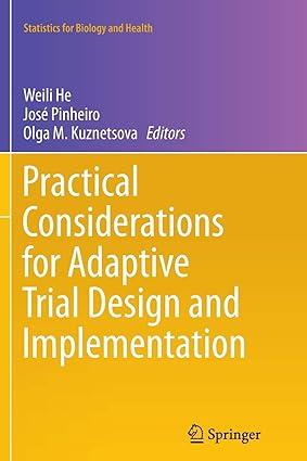 practical considerations for adaptive trial design and implementation 1st edition weili he, josé pinheiro,