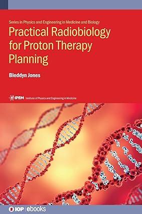 practical radiobiology for proton therapy planning 1st edition bleddyn jones 0750313390, 978-0750313391