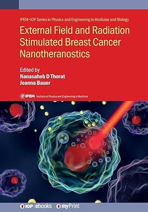 external field and radiation stimulated breast cancer nanotheranostics 1st edition nanasaheb d thorat,