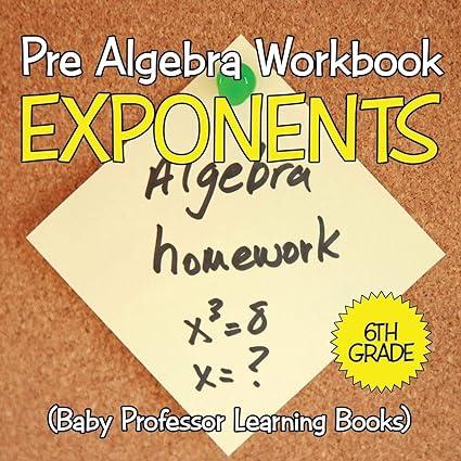 pre algebra workbook 6th grade 1st edition baby professor 1682800482, 978-1682800485