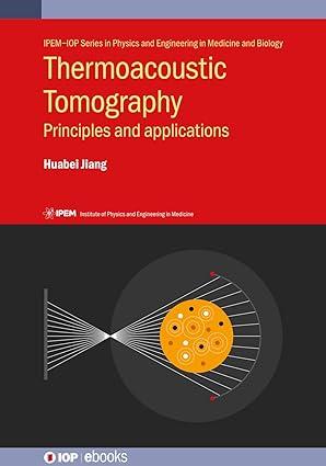 thermoacoustic tomography principles and applications 1st edition huabei professor jiang 0750331615,