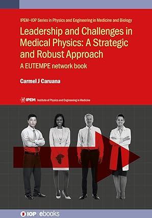 leadership and challenges in medical physics a strategic and robust approach a eutempe network book 1st