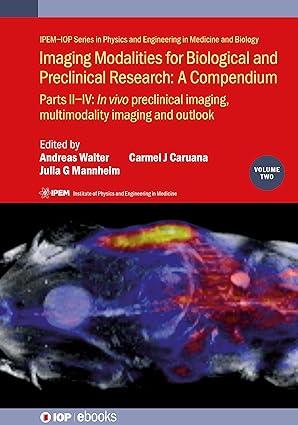 imaging modalities for biological and preclinical research a compendium part ii-iv in vivo preclinical
