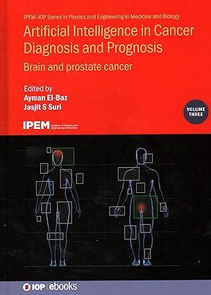 artificial intelligence in cancer diagnosis and prognosis brain and prostate cancer volume 3 1st edition