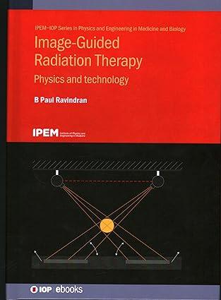 image guided radiation therapy physics and technology 1st edition b paul ravindran 0750333618, 978-0750333610