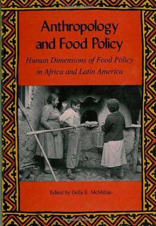 anthropology and food policy human dimensions of food policy in africa and latin america 1st edition della e.