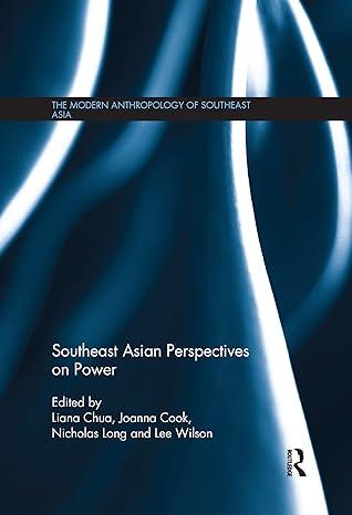 southeast asian perspectives on power 1st edition liana chua, joanna cook, nicholas long, lee wilson