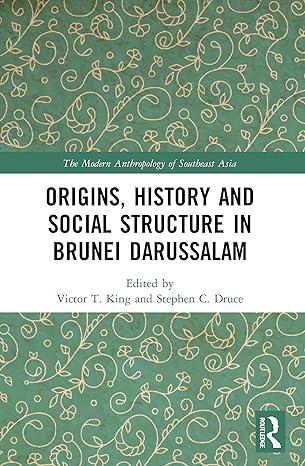 origins history and social structure in brunei darussalam 1st edition victor t. king, stephen c. druce