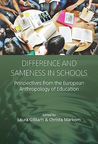 difference and sameness in schools perspectives from the european anthropology of education 1st edition laura