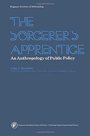 the sorcerers apprentice an anthropology of public policy 1st edition cyril s. belshaw 0080183123,