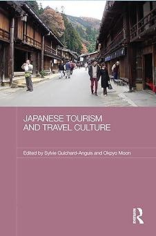 japanese tourism and travel culture 1st edition sylvie guichard-anguis, okpyo moon 0415674468, 978-0415674461