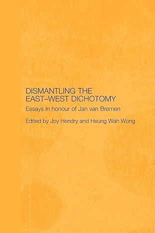 dismantling the east west dichotomy 1st edition joy hendry 0415545552, 978-0415545556