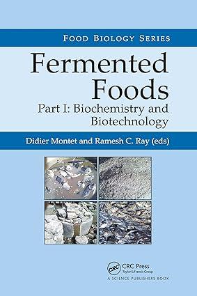 fermented foods part i biochemistry and biotechnology 1st edition didier montet, ramesh c. ray 0367737450,