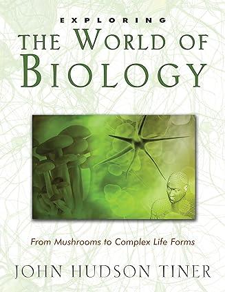 exploring the world of biology from mushrooms to complex life forms 1st edition john hudson tiner 0890515522,