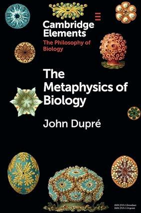 the metaphysics of biology 1st edition john dupré 1009011103, 978-1009011105