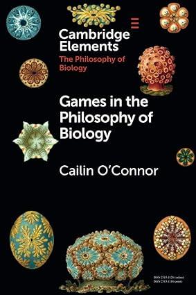 games in the philosophy of biology 1st edition cailin o'connor 1108727514, 978-1108727518