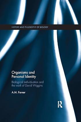 organisms and personal identity individuation and the work of david wiggins 1st edition a.m. ferner