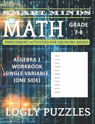 smart minds math algebra 1 workbook grade 7 8 single variable one side 1st edition logly technology llc