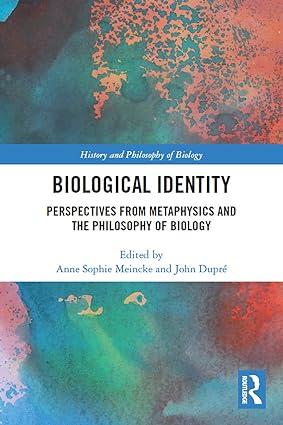 biological identity perspectives from metaphysics and the philosophy of biology 1st edition anne sophie