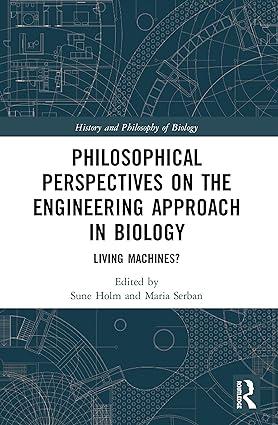 philosophical perspectives on the engineering approach in biology living machines 1st edition sune holm,