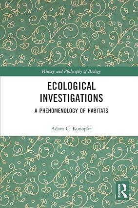 ecological investigations a phenomenology of habitats 1st edition adam c. konopka 0367784327, 978-0367784324