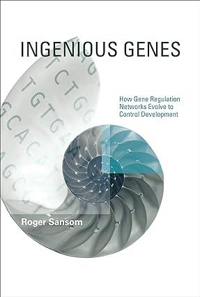ingenious genes how gene regulation networks evolve to control development 1st edition roger sansom