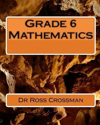 grade 6 mathematics 1st edition dr ross crossman 1449978029, 978-1449978020
