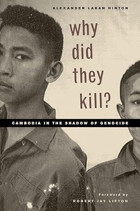 why did they kill cambodia in the shadow of genocide 1st edition alexander laban hinton, robert jay lifton