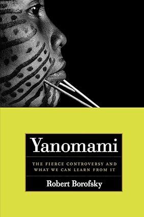 yanomami the fierce controversy and what we can learn from it 1st edition rob borofsky , bruce albert ,